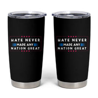 Hate Never Made Any Nation Great Tumbler Cup - Wonder Print Shop