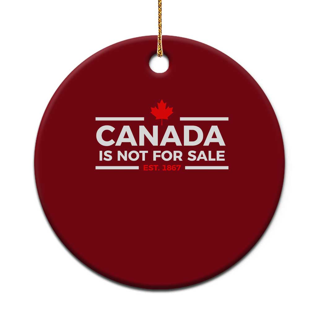 Canada Is Not For Sale Est. 1867 Ceramic Ornament - Wonder Print Shop