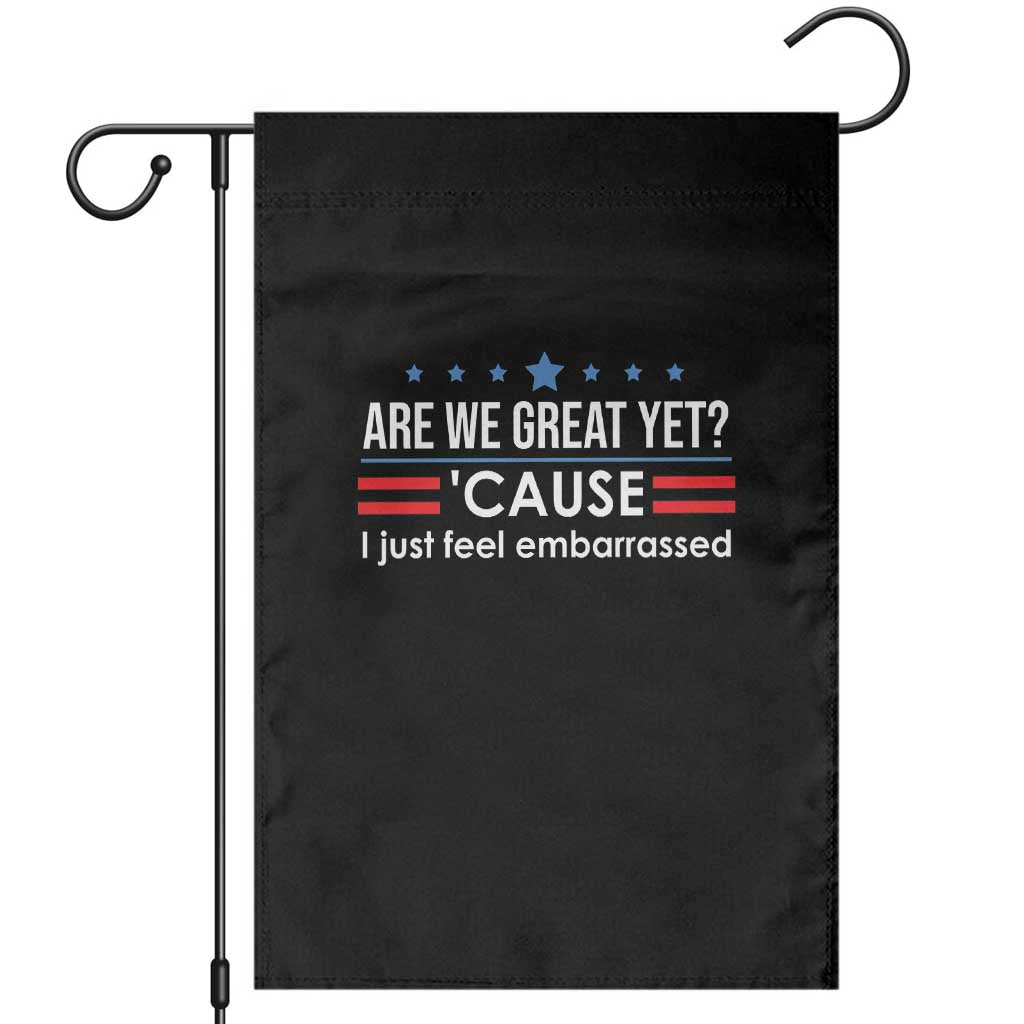 Are We Great Yet I Just Feel Embarrassed Garden Flag Political Satire Stars and Stripes - Wonder Print Shop