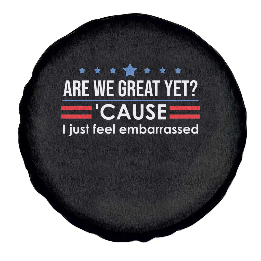 Are We Great Yet I Just Feel Embarrassed Spare Tire Cover Political Satire Stars and Stripes - Wonder Print Shop