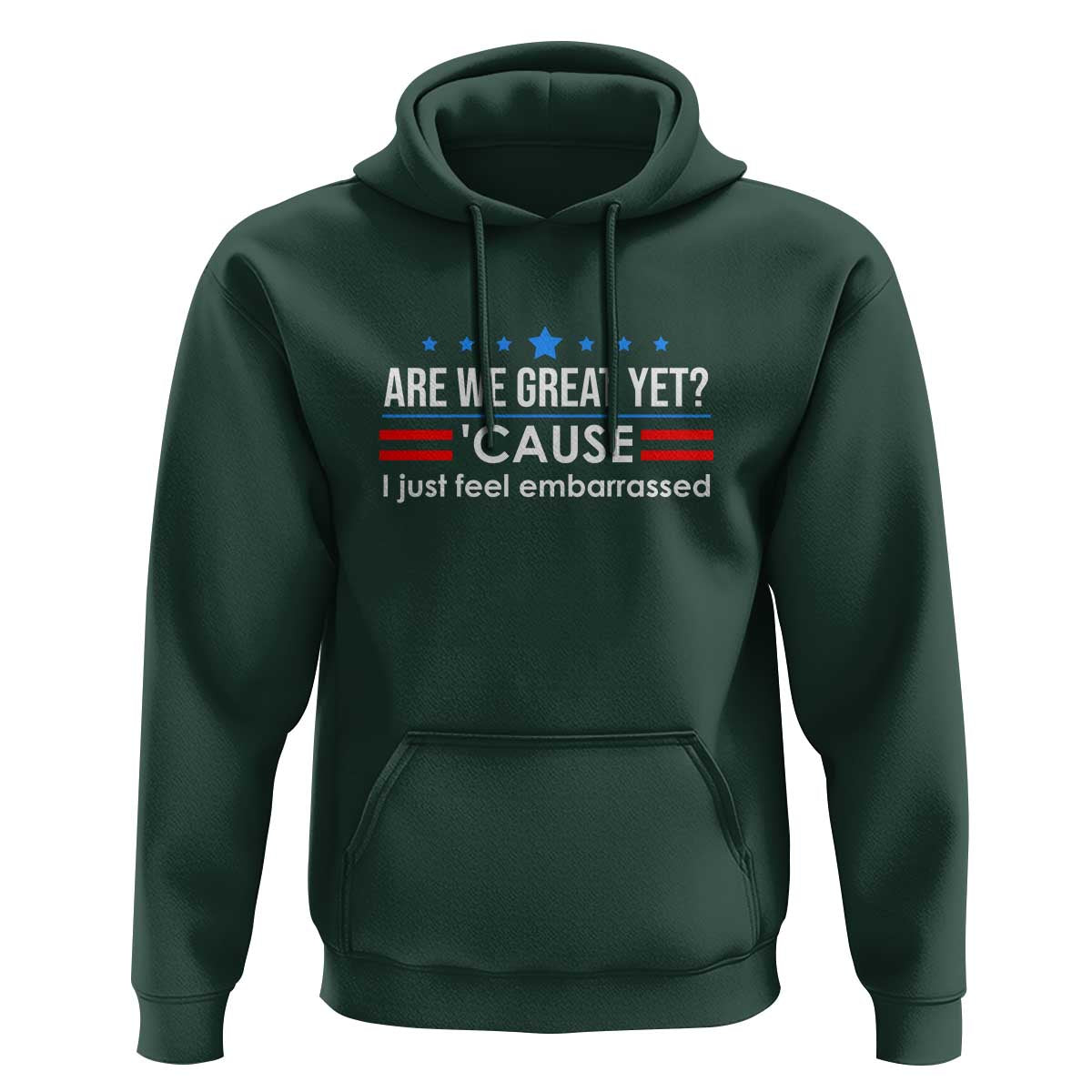 Are We Great Yet I Just Feel Embarrassed Hoodie Political Satire Stars and Stripes - Wonder Print Shop