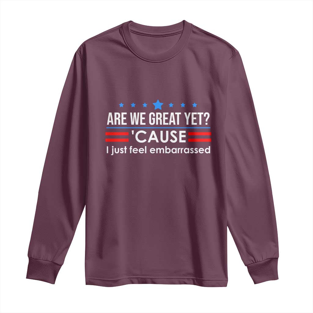Are We Great Yet I Just Feel Embarrassed Long Sleeve Shirt Political Satire Stars and Stripes - Wonder Print Shop