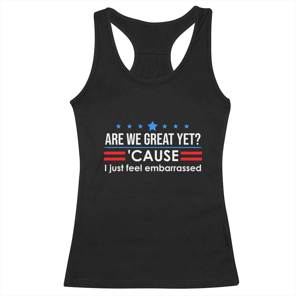 Are We Great Yet I Just Feel Embarrassed Racerback Tank Top Political Satire Stars and Stripes - Wonder Print Shop