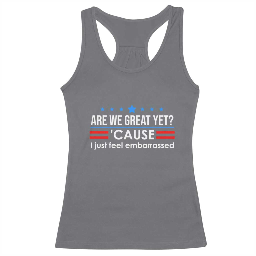 Are We Great Yet I Just Feel Embarrassed Racerback Tank Top Political Satire Stars and Stripes - Wonder Print Shop