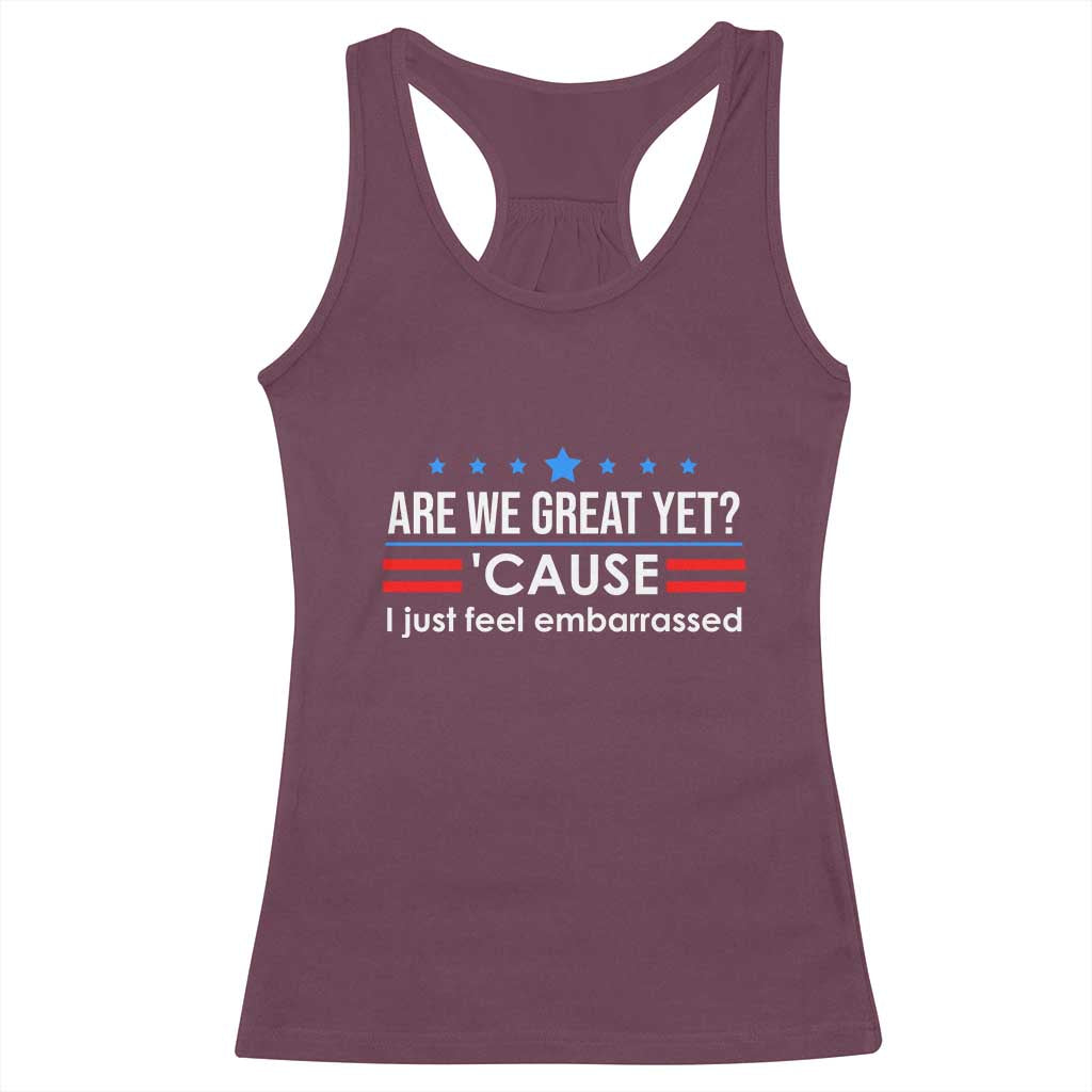 Are We Great Yet I Just Feel Embarrassed Racerback Tank Top Political Satire Stars and Stripes - Wonder Print Shop