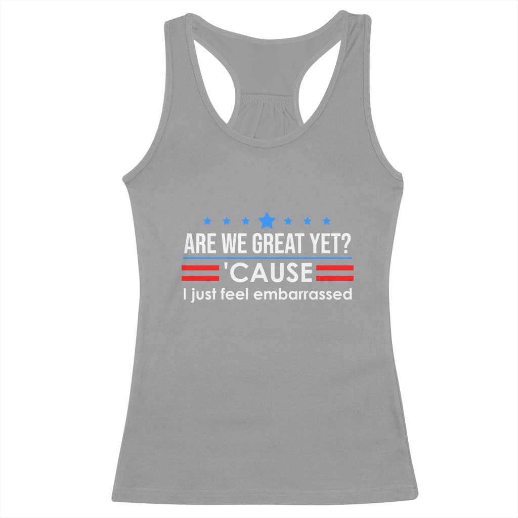 Are We Great Yet I Just Feel Embarrassed Racerback Tank Top Political Satire Stars and Stripes - Wonder Print Shop