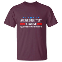 Are We Great Yet I Just Feel Embarrassed T Shirt Political Satire Stars and Stripes - Wonder Print Shop