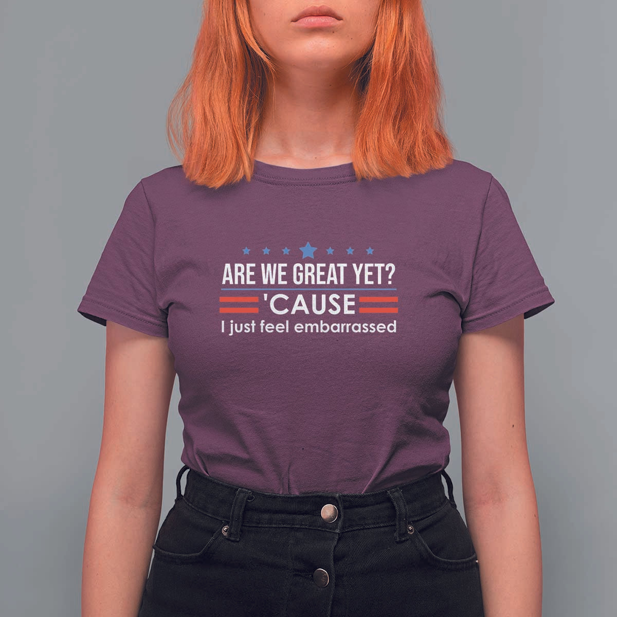 Are We Great Yet I Just Feel Embarrassed T Shirt For Women Political Satire Stars and Stripes - Wonder Print Shop
