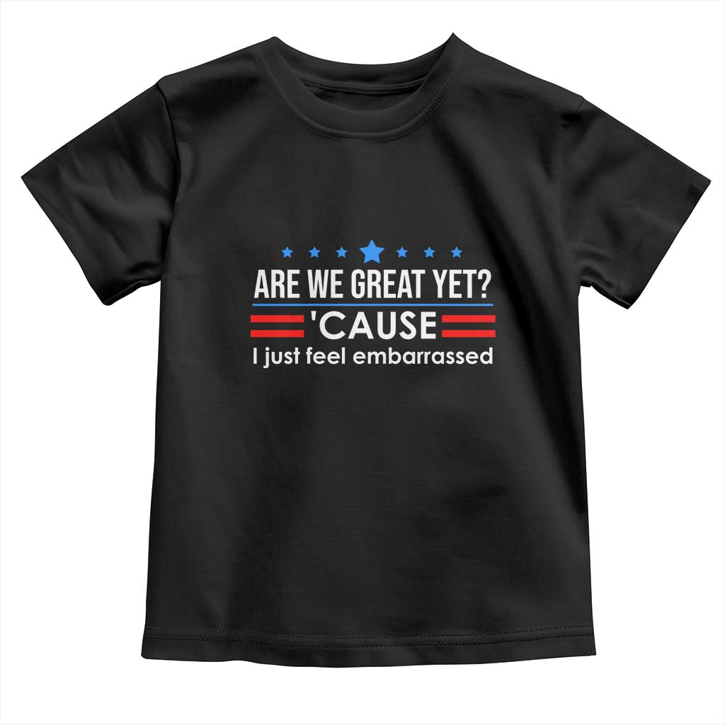 Are We Great Yet I Just Feel Embarrassed Toddler T Shirt Political Satire Stars and Stripes - Wonder Print Shop