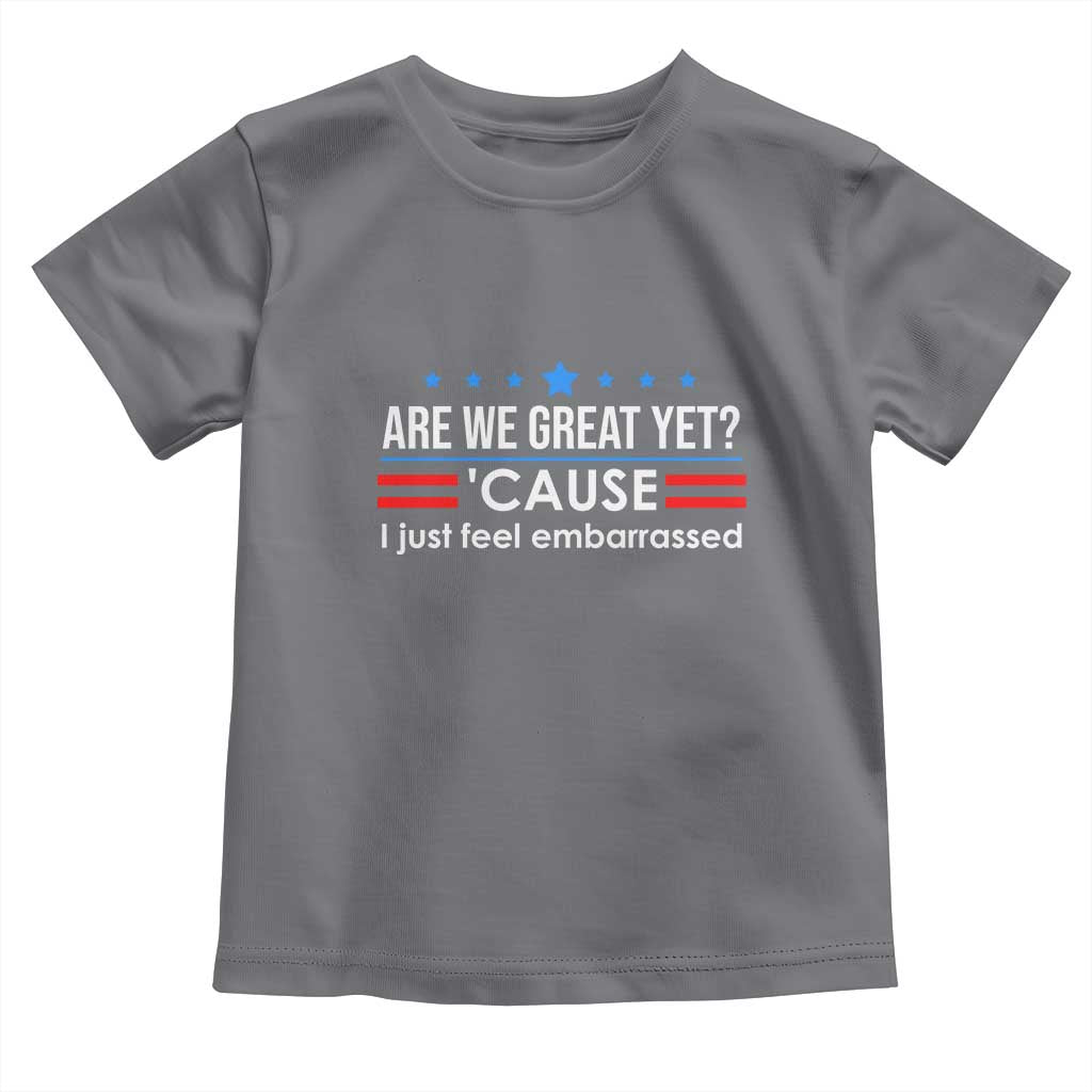 Are We Great Yet I Just Feel Embarrassed Toddler T Shirt Political Satire Stars and Stripes - Wonder Print Shop