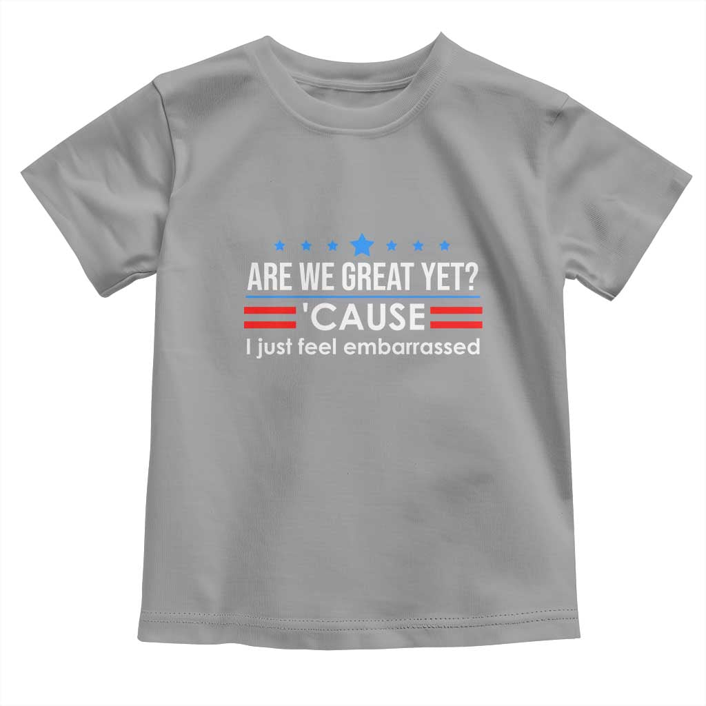 Are We Great Yet I Just Feel Embarrassed Toddler T Shirt Political Satire Stars and Stripes - Wonder Print Shop