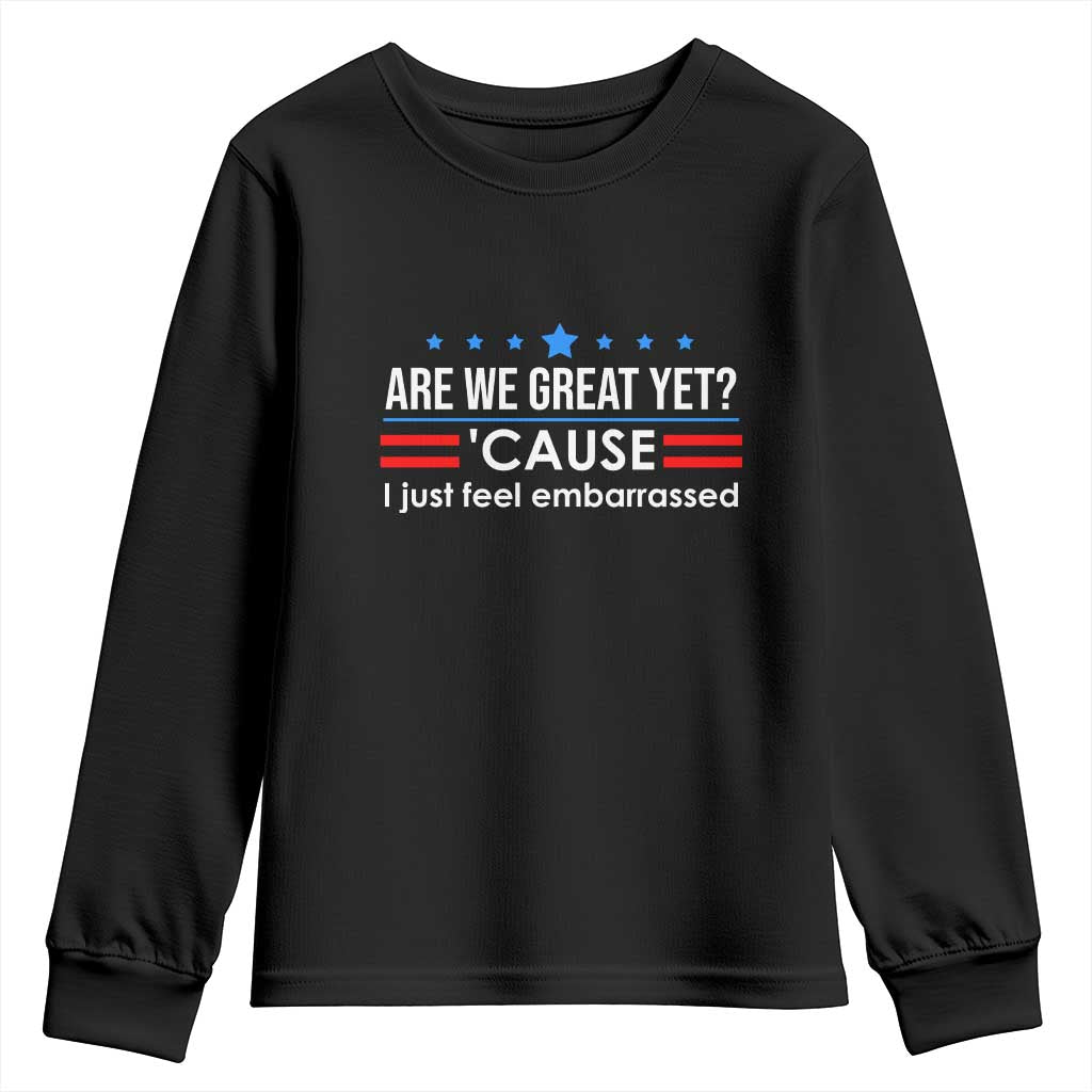 Are We Great Yet I Just Feel Embarrassed Youth Sweatshirt Political Satire Stars and Stripes - Wonder Print Shop
