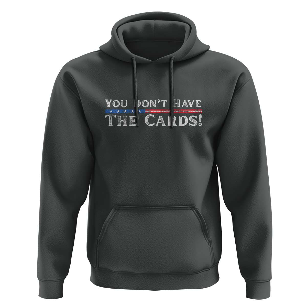 You Don’t Have The Cards Hoodie