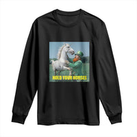 Funny Leprechaun Hold Your Horse Long Sleeve Shirt Unicorn St Patrick's Day