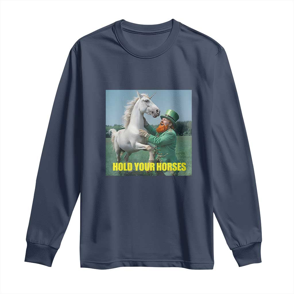 Funny Leprechaun Hold Your Horse Long Sleeve Shirt Unicorn St Patrick's Day