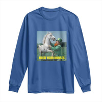 Funny Leprechaun Hold Your Horse Long Sleeve Shirt Unicorn St Patrick's Day