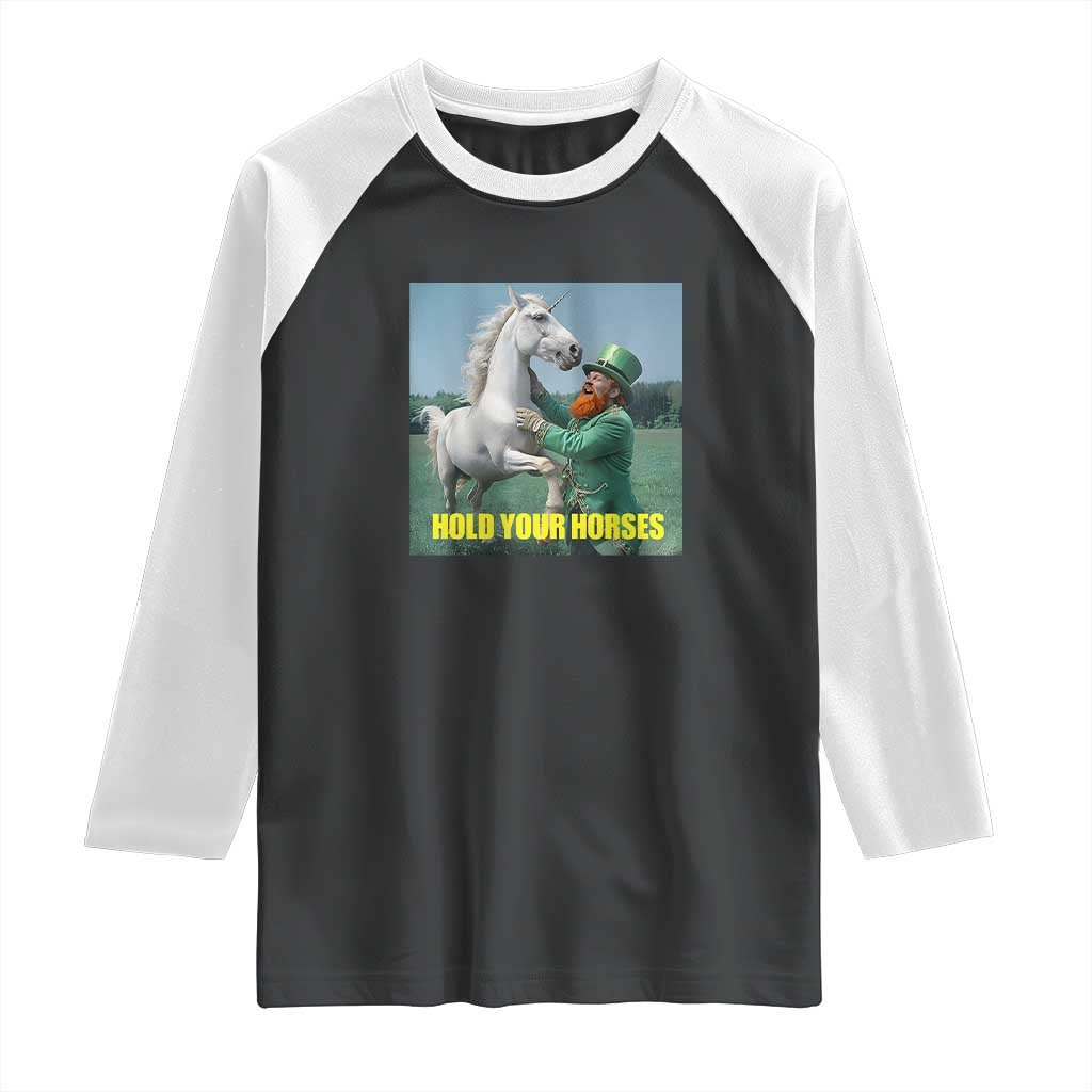Funny Leprechaun Hold Your Horse Raglan Shirt Unicorn St Patrick's Day