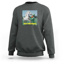 Funny Leprechaun Hold Your Horse Sweatshirt Unicorn St Patrick's Day