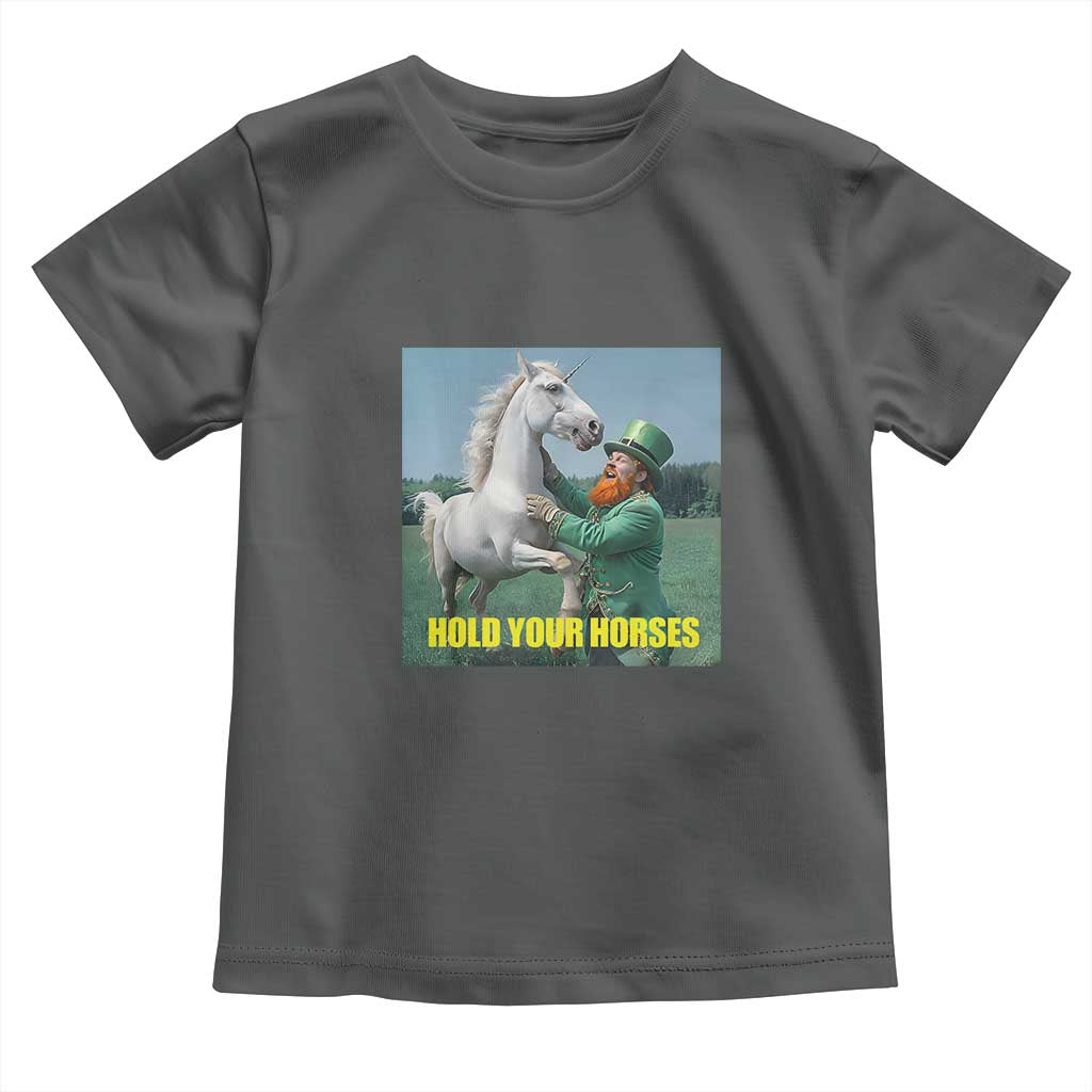 Funny Leprechaun Hold Your Horse Toddler T Shirt Unicorn St Patrick's Day