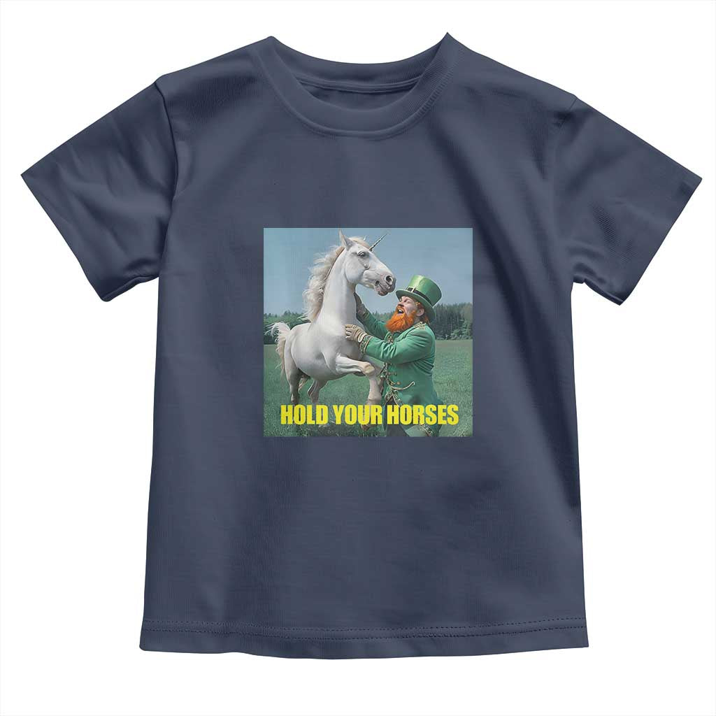 Funny Leprechaun Hold Your Horse Toddler T Shirt Unicorn St Patrick's Day