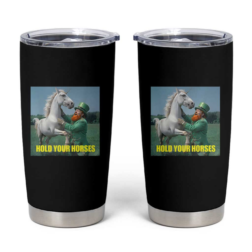 Funny Leprechaun Hold Your Horse Tumbler Cup Unicorn St Patrick's Day