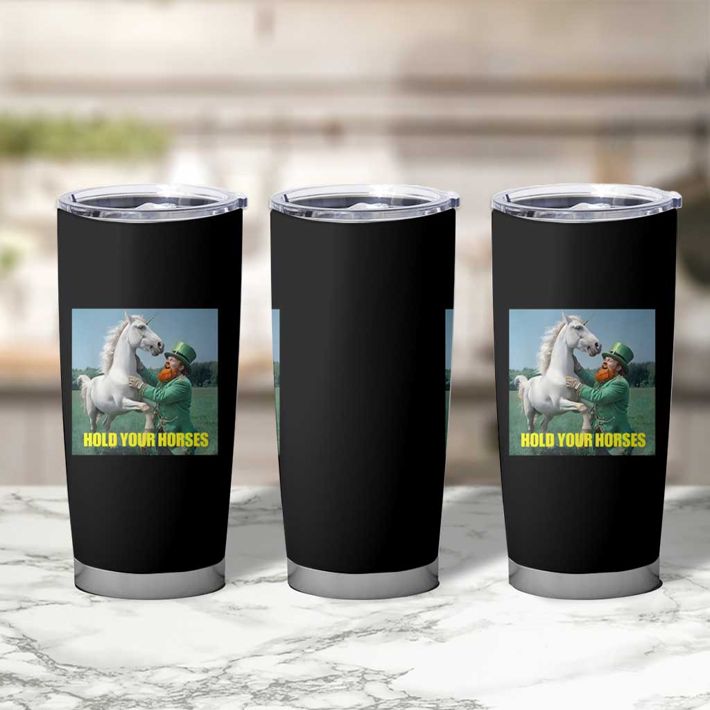 Funny Leprechaun Hold Your Horse Tumbler Cup Unicorn St Patrick's Day