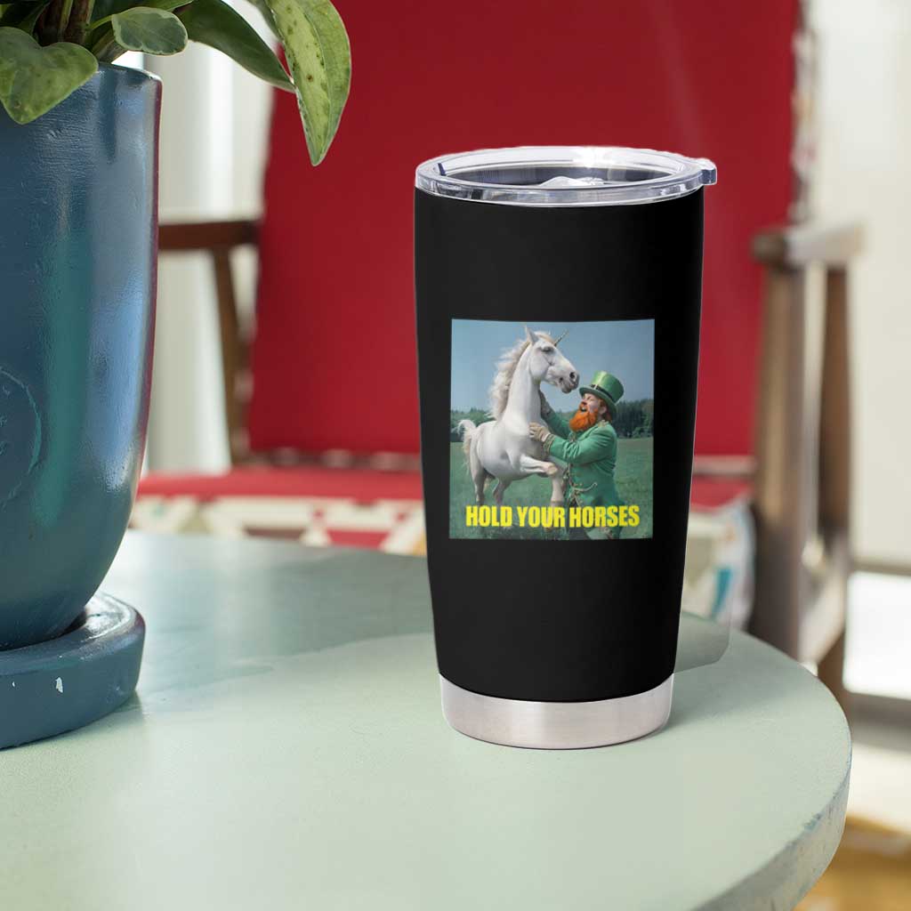Funny Leprechaun Hold Your Horse Tumbler Cup Unicorn St Patrick's Day