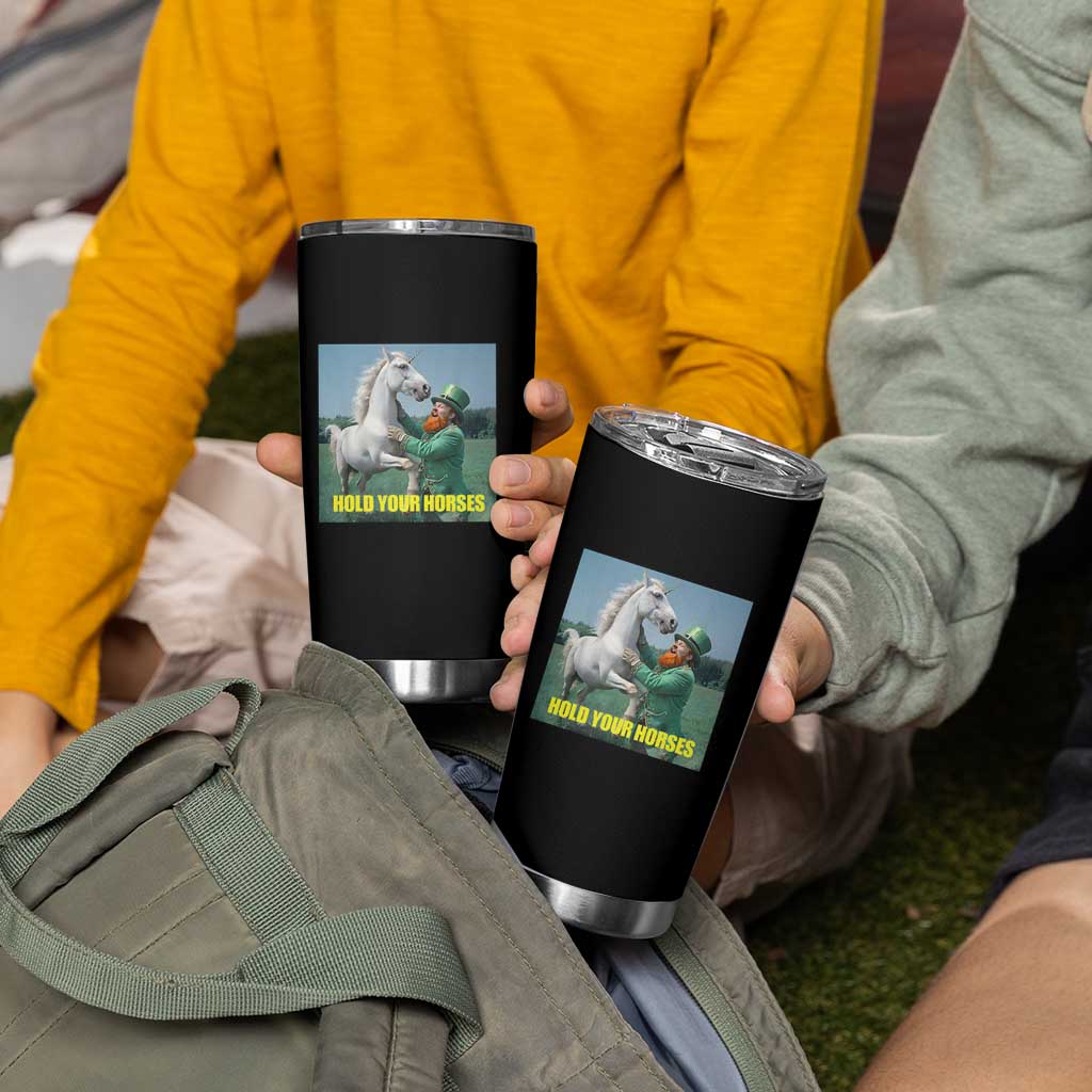 Funny Leprechaun Hold Your Horse Tumbler Cup Unicorn St Patrick's Day