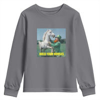 Funny Leprechaun Hold Your Horse Youth Sweatshirt Unicorn St Patrick's Day
