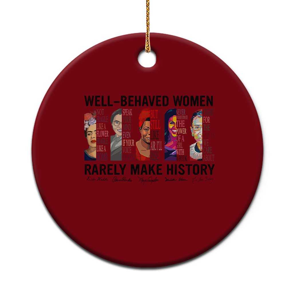 Well Behaved Women Rarely Make History Ceramic Ornament Feminist Empowered Women - Wonder Print Shop