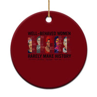 Well Behaved Women Rarely Make History Ceramic Ornament Feminist Empowered Women - Wonder Print Shop