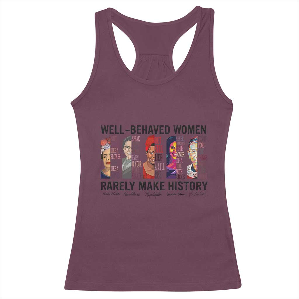 Well Behaved Women Rarely Make History Racerback Tank Top Feminist Empowered Women