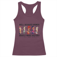 Well Behaved Women Rarely Make History Racerback Tank Top Feminist Empowered Women