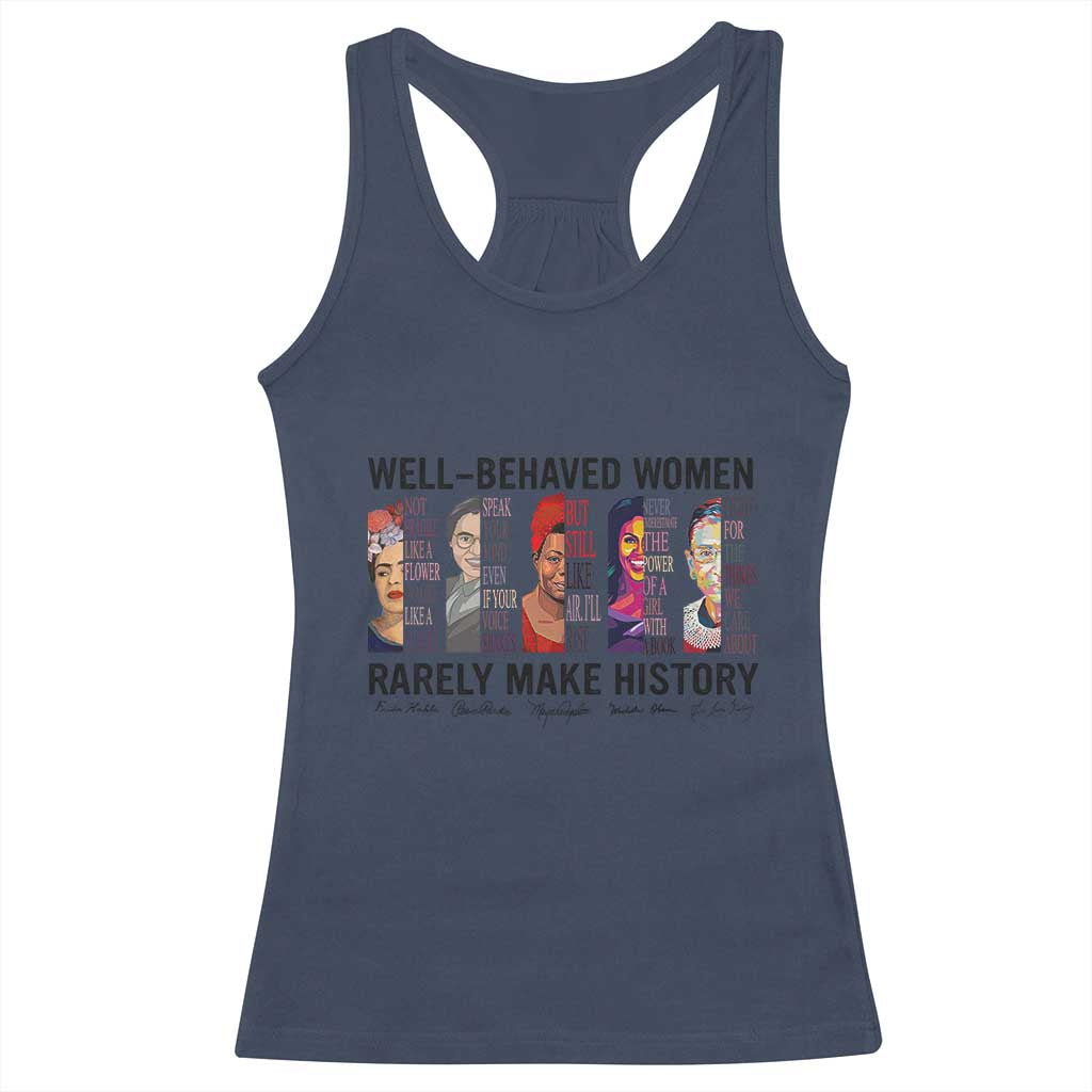 Well Behaved Women Rarely Make History Racerback Tank Top Feminist Empowered Women