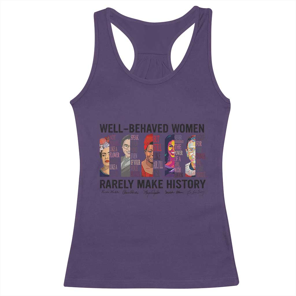 Well Behaved Women Rarely Make History Racerback Tank Top Feminist Empowered Women