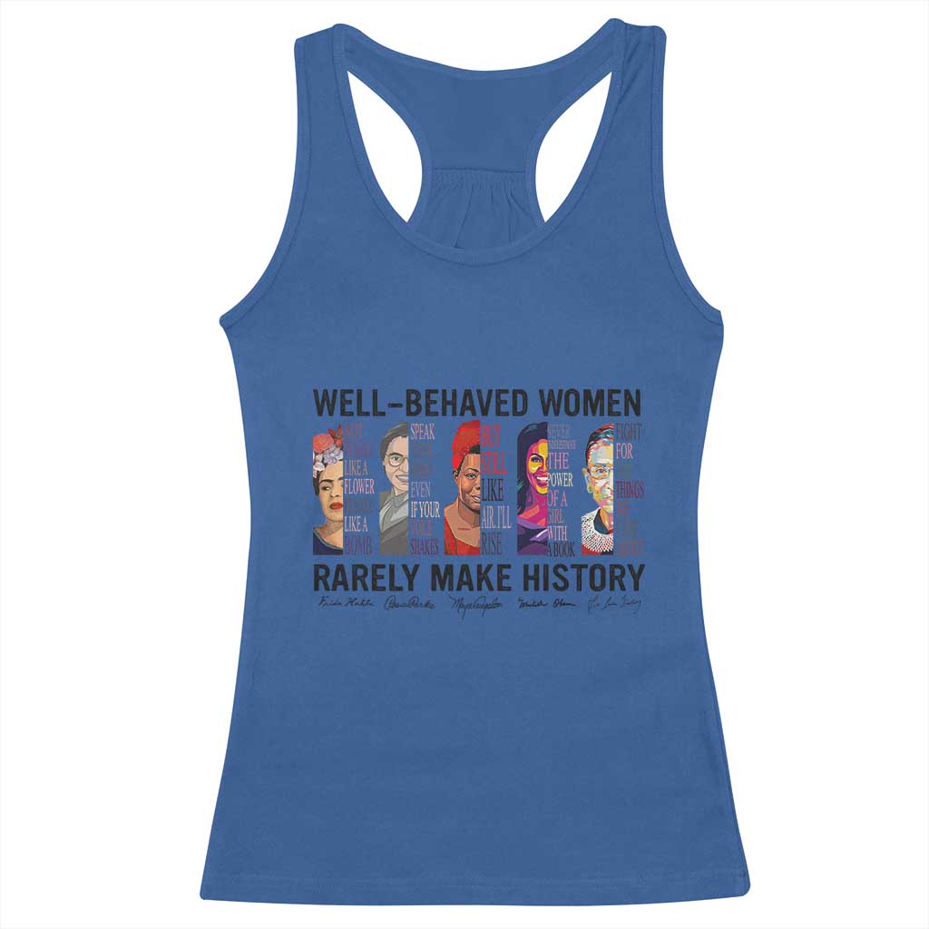 Well Behaved Women Rarely Make History Racerback Tank Top Feminist Empowered Women