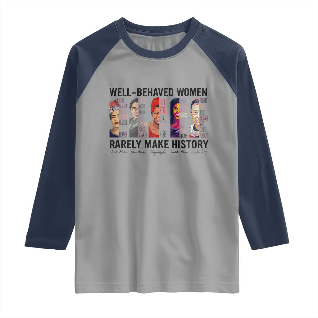 Well Behaved Women Rarely Make History Raglan Shirt Feminist Empowered Women