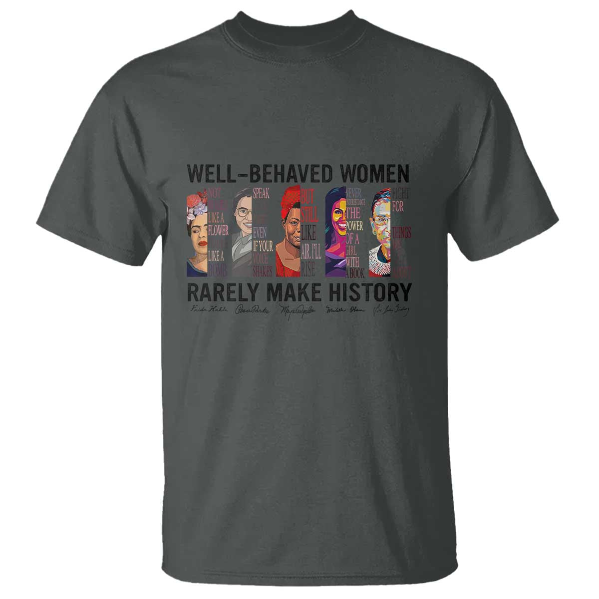 Well Behaved Women Rarely Make History T Shirt Feminist Empowered Women