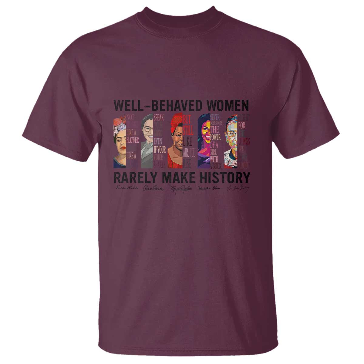 Well Behaved Women Rarely Make History T Shirt Feminist Empowered Women