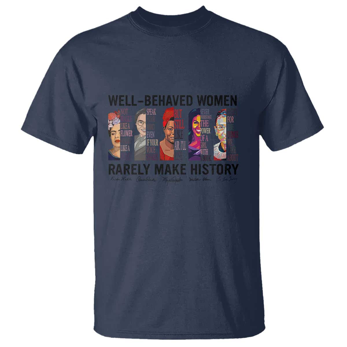 Well Behaved Women Rarely Make History T Shirt Feminist Empowered Women