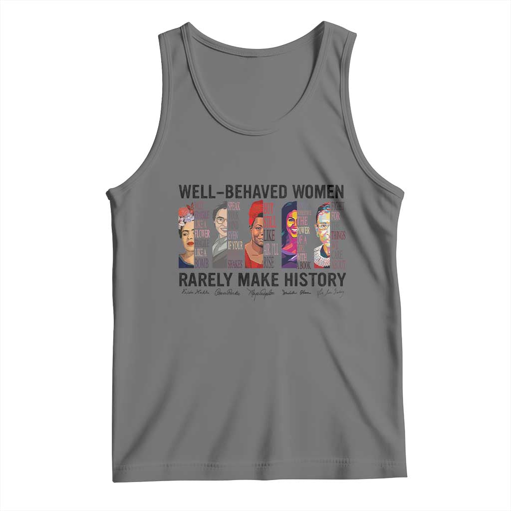 Well Behaved Women Rarely Make History Tank Top Feminist Empowered Women