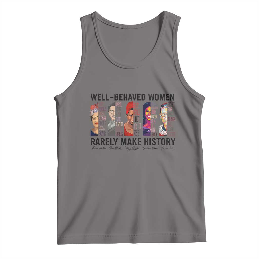 Well Behaved Women Rarely Make History Tank Top Feminist Empowered Women