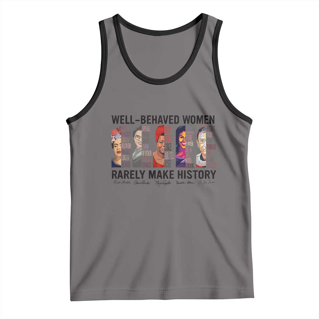 Well Behaved Women Rarely Make History Tank Top Feminist Empowered Women