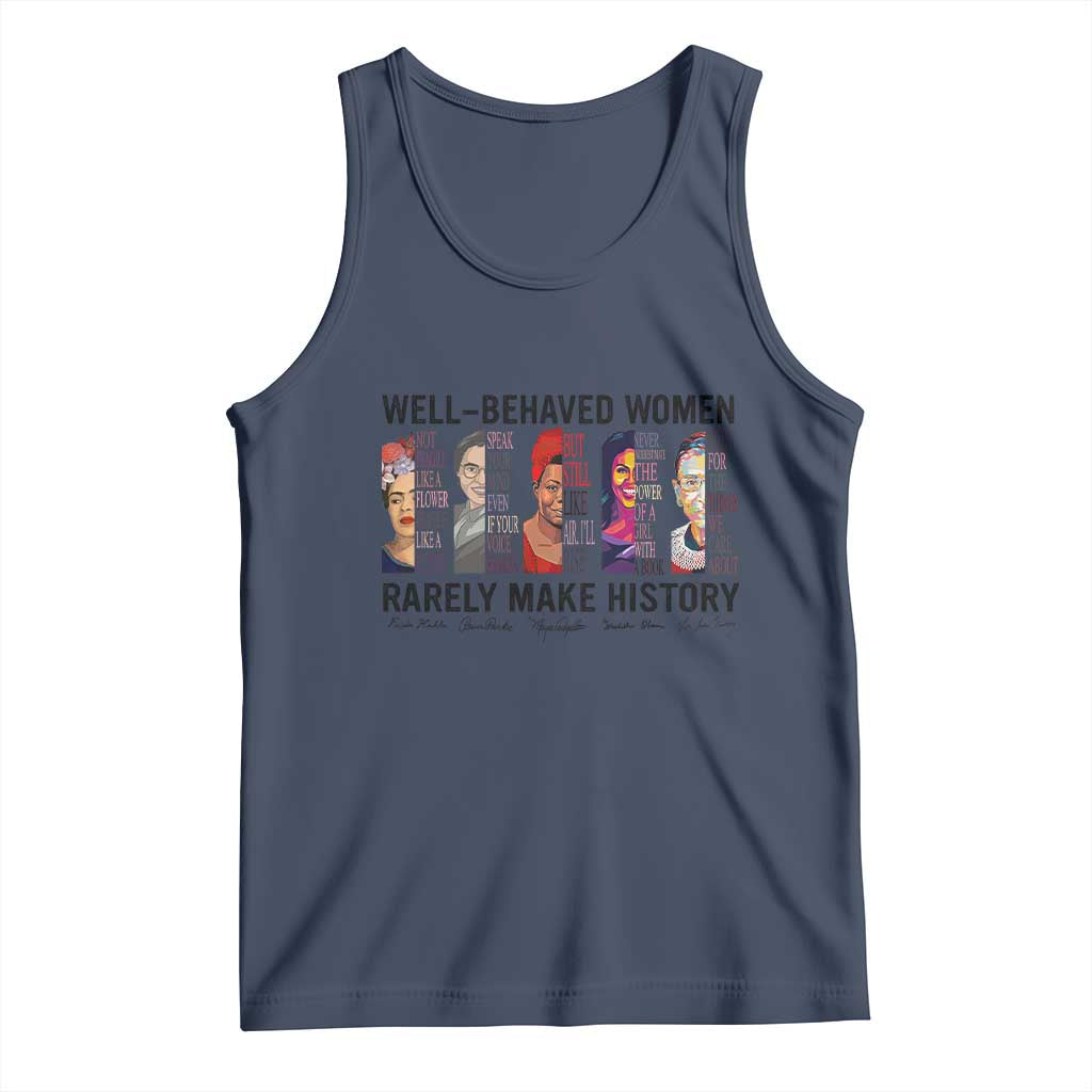 Well Behaved Women Rarely Make History Tank Top Feminist Empowered Women
