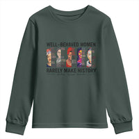 Well Behaved Women Rarely Make History Youth Sweatshirt Feminist Empowered Women