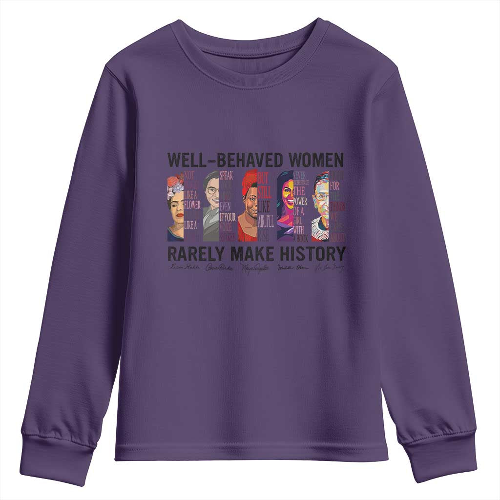 Well Behaved Women Rarely Make History Youth Sweatshirt Feminist Empowered Women