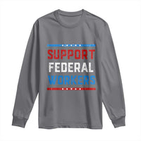 Support Federal Workers Long Sleeve Shirt Patriotic Protect Defend Employee Solidarity
