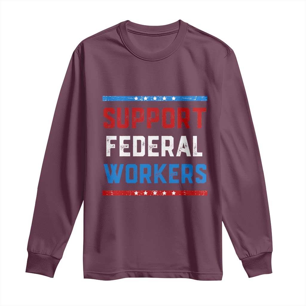 Support Federal Workers Long Sleeve Shirt Patriotic Protect Defend Employee Solidarity