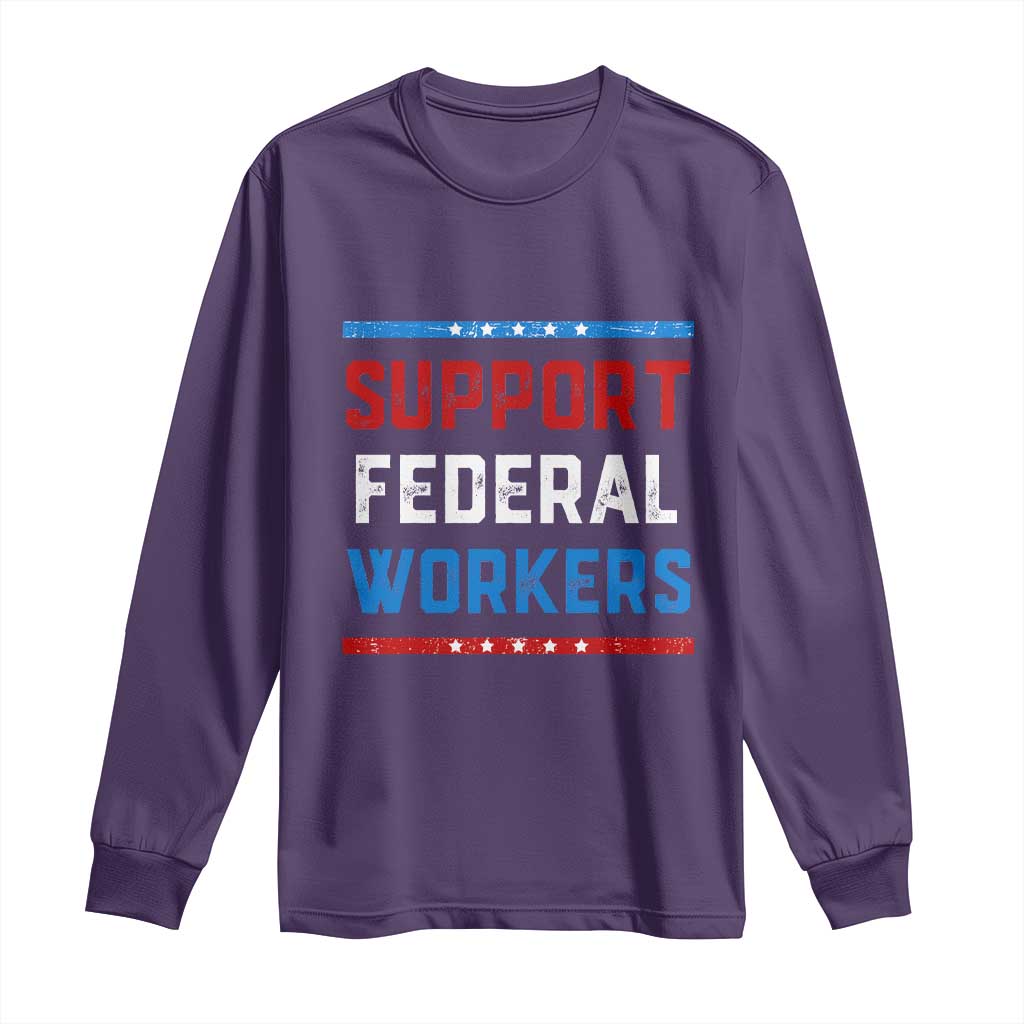 Support Federal Workers Long Sleeve Shirt Patriotic Protect Defend Employee Solidarity