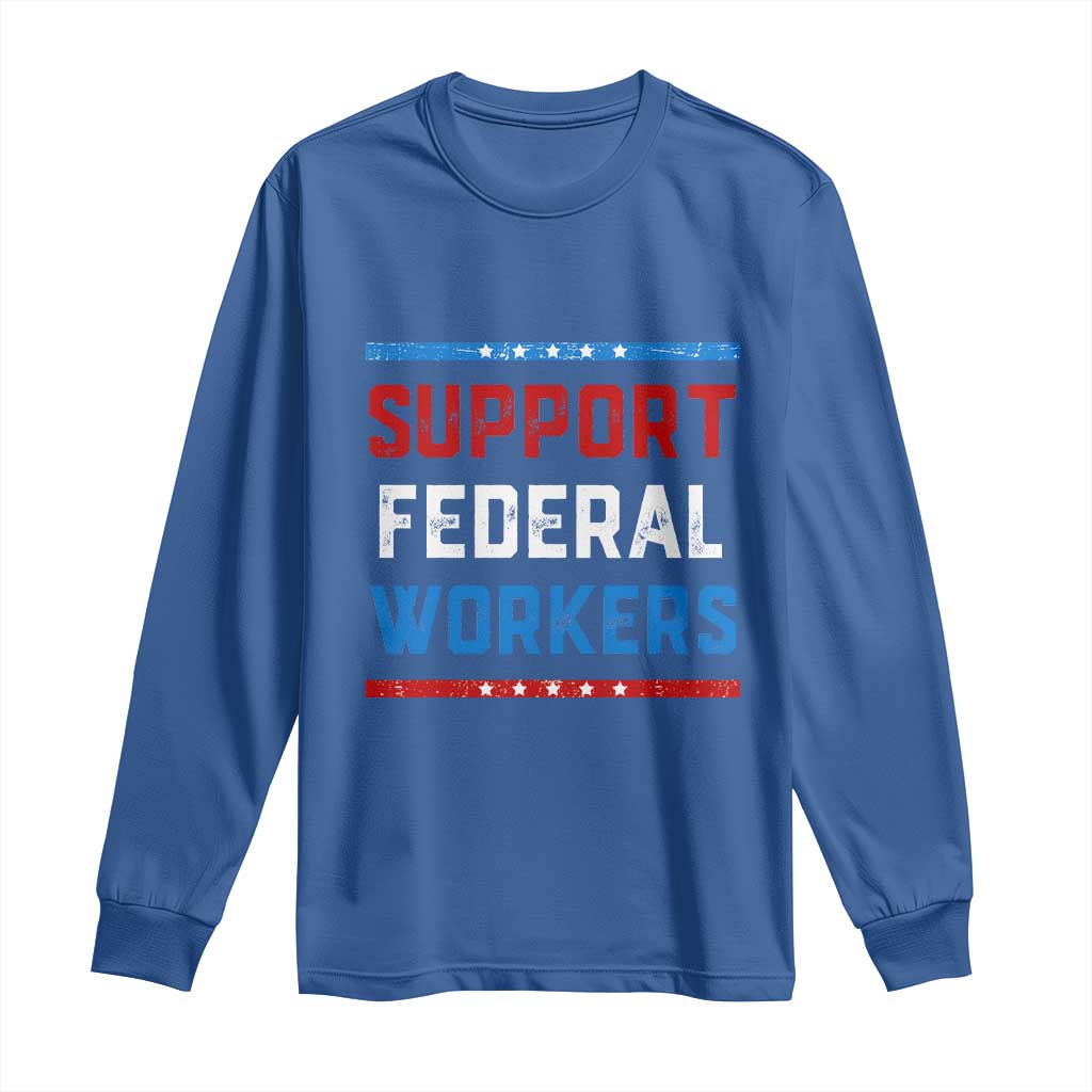 Support Federal Workers Long Sleeve Shirt Patriotic Protect Defend Employee Solidarity